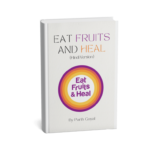 EAT FRUITS AND HEAL
